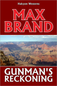 Title: Gunman's Reckoning by Max Brand, Author: Max Brand