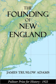 Title: The Founding of New England, Author: JAMES TRUSLOW ADAMS