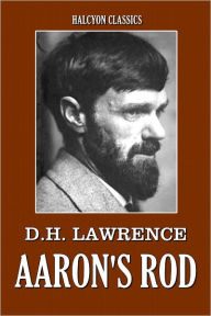 Title: Aaron's Rod by D.H. Lawrence, Author: D. H. Lawrence