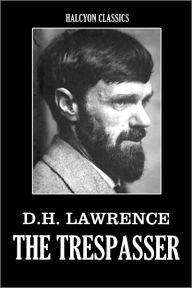 Title: The Trespasser by D.H. Lawrence, Author: D. H. Lawrence