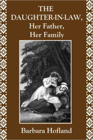 Title: THE DAUGHTER-IN-LAW, Her Father, Her Family, Author: Barbara Hofland