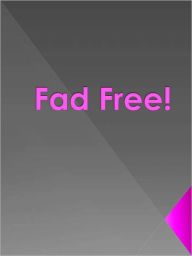 Title: Fad Free!, Author: Anonymous