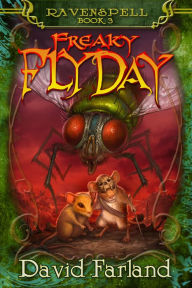 Title: Freaky Fly Day (Ravenspell Series #3), Author: David FARLAND