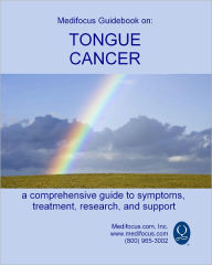 Title: Medifocus Guidebook on: Tongue Cancer, Author: Elliot Jacob PhD.