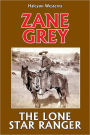 The Lone Star Ranger by Zane Grey