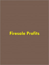 Title: Firesale Profits, Author: Anonymous