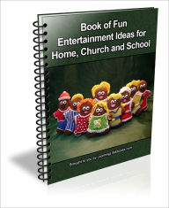 Title: Book of Fun Entertainment Ideas for Home, Church and School, Author: D.P. Brown