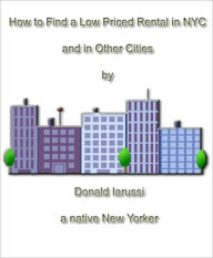 Title: How to Find a Low Priced Rental in NYC, Author: Donald Iarussi