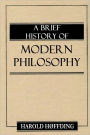 A BRIEF HISTORY OF MODERN PHILOSOPHY