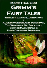 Title: Grimm's Fairy Tales + The Wizard of Oz, Alice in Wonderland, Peter Pan, Pinocchio, George MacDonald and Hans Christian Andersen, Author: Brothers Grimm