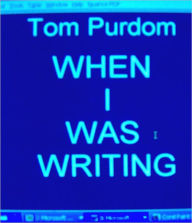 Title: When I Was Writing: A Literary Memoir, Part Two, Author: Tom Purdom