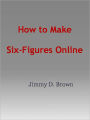How to Make Six-Figures Online