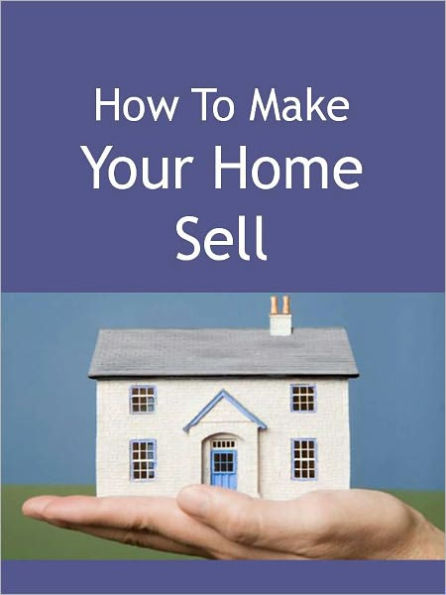 How To Make Your Home Sell