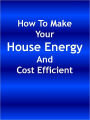 How To Make Your House Energy And Cost Efficient