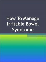 Title: How To Manage Irritable Bowel Syndrome, Author: Anonymous