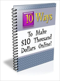 Title: Ten Ways to Make $10 Thousand Dollars Online, Author: Lou Diamond