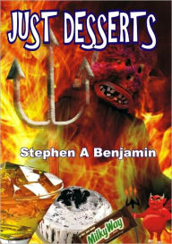 Title: Just Desserts, Author: Stephen A Benjamin