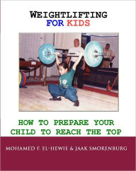 Title: Weightlifting For Kids, Author: Mohamed F. El-Hewie