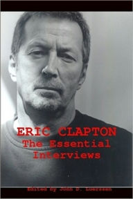 Title: Eric Clapton: The Essential Interviews, Author: John Luerssen