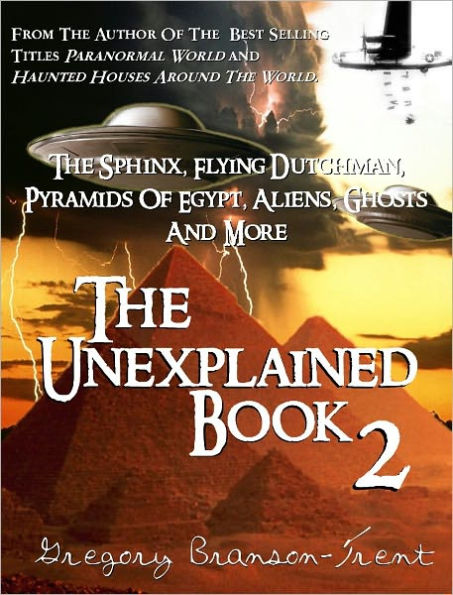 The Unexplained, Book Two: The Sphinx, Flying Dutchman, Pyramids of Egypt, Aliens, Ghosts and More