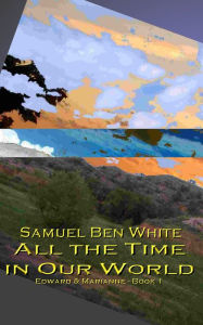 Title: All the Time in Our World (Edward and Marianne), Author: Samuel Ben White