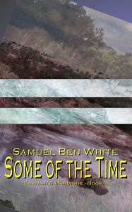 Title: Some of the Time, Author: Samuel Ben White