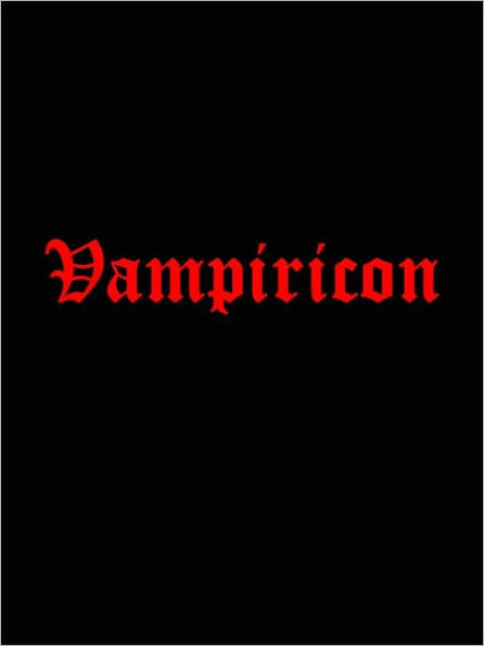 Vampiricon: 50 Vampire Books, Stories, and Poems (Dracula, Dracula's Guest, Carmilla, Varney, The Vampyre, More)
