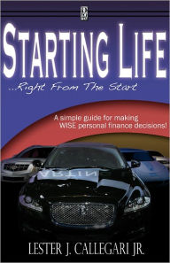 Title: Starting Life...Right From The Start, Author: Lester Callegari