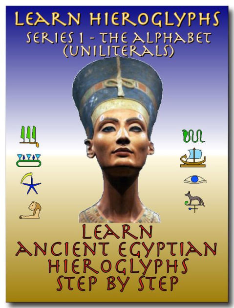 Learn Ancient Egyptian Hieroglyphs - Series 1 - The Alphabet by ...