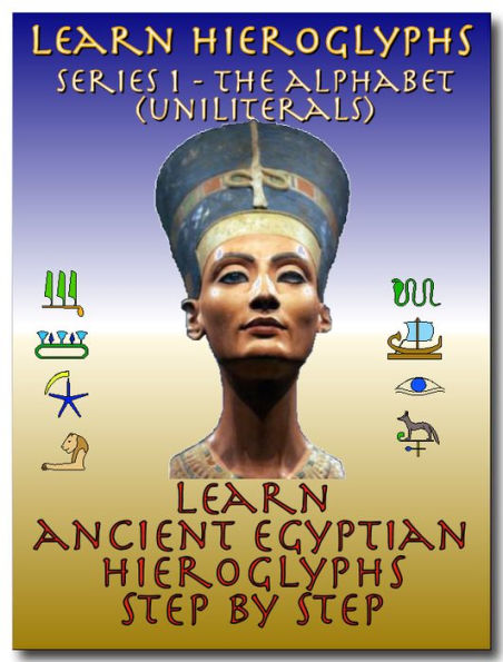 Learn Ancient Egyptian Hieroglyphs - Series 1 - The Alphabet