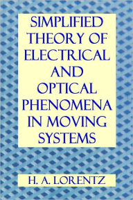 Title: Simplified Theory of Electrical and Optical Phenomena in Moving Systems, Author: H. A. Lorentz