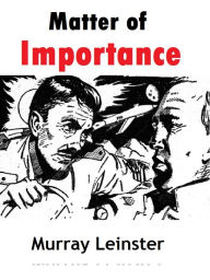 Title: A Matter of Importance, Author: Murray Leinster