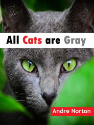 Title: All Cats Are Gray, Author: Andre Norton