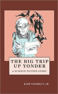 Title: The Big Trip up Yonder, Author: Kurt Vonnegut