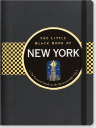 Title: The Little Black Book of New York, 2011 Edition: The Essential Guide to the Quintessential City, Author: Ben Gibberd