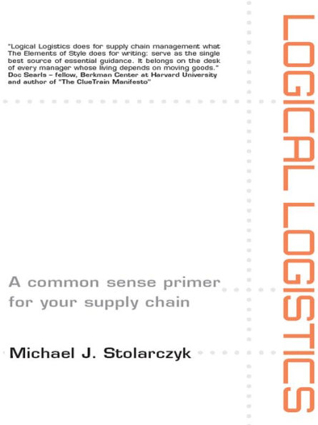 Logical Logistics: A Common Sense Primer for your Supply Chain