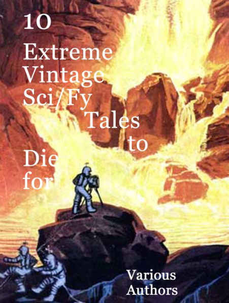 10 Extreme Vintage Sci/Fy Tales to Die For