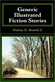 Title: Generic Illustrated Fiction Stories, Author: Walton Stowell