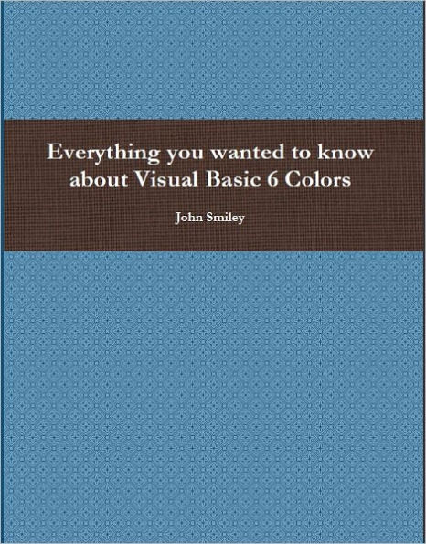 Everything You Wanted To Know About Visual Basic 6 Colors