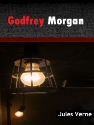 Title: Godfrey Morgan, Author: Jules Verne