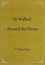 He Walked Around the Horses