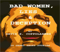 Title: Bad Women, Lies & Deception, Author: David S. Coppolaberg