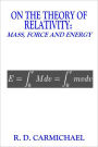ON THE THEORY OF RELATIVITY: MASS, FORCE AND ENERGY