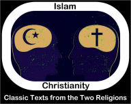 Title: Islam & Christianity: Classical Texts Comparing the Two (Nook edition, full-text Qu-ran/Koran and King James Bible, Islam and Christianity comparison books), Author: CH Becker