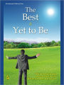 The Best Is Yet To Be