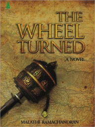 Title: The Wheel Turned (A Novel), Author: Malathi Ramachandran