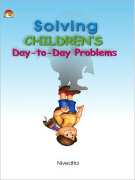 Title: Solving Children's Day - To-Day Problems, Author: Nivedita