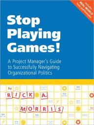 Title: Stop Playing Games!, Author: Rick A. Morris
