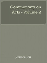 Title: Commentary on Acts - Volume 2, Author: John Calvin