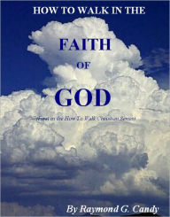 Title: How to Walk in the Faith of God: First in the 